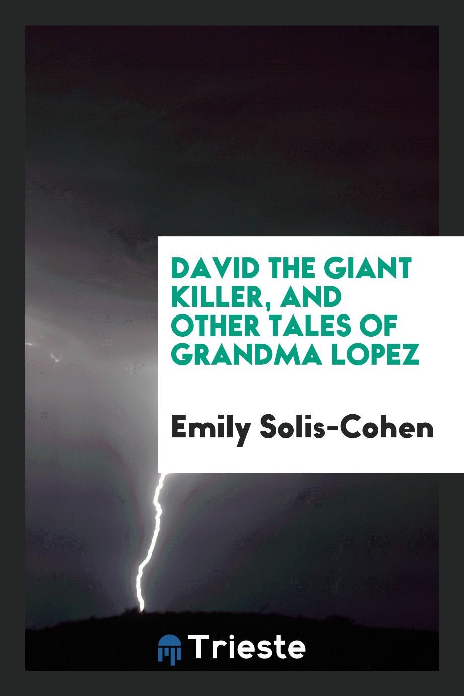David the giant killer, and other tales of Grandma Lopez