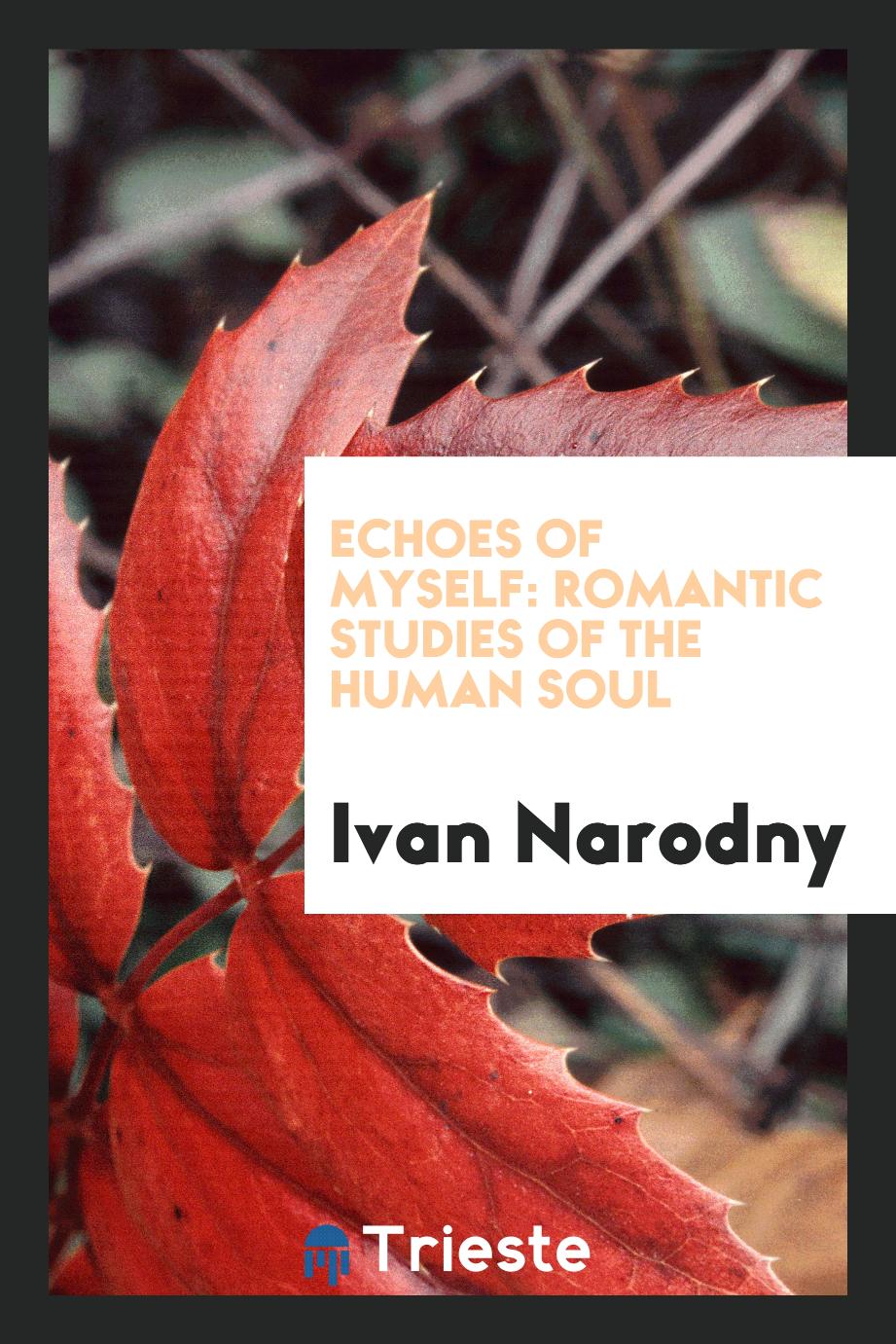 Echoes of Myself: Romantic Studies of the Human Soul