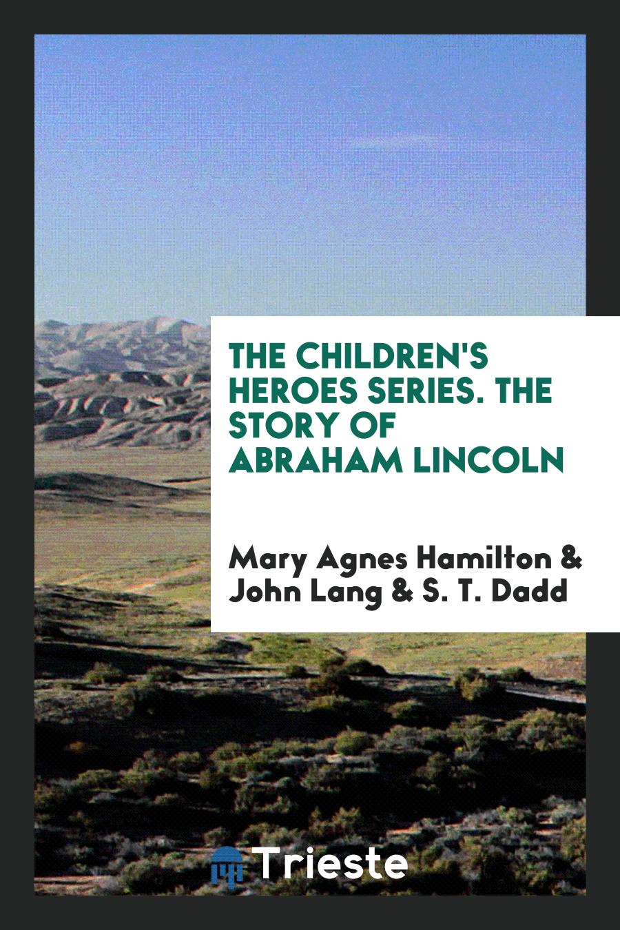 The Children's Heroes Series. The Story of Abraham Lincoln