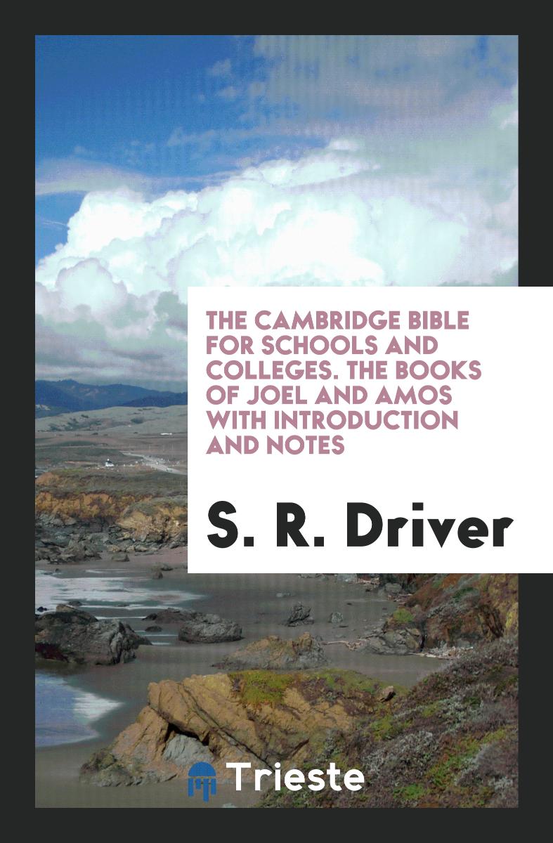 The Cambridge Bible for Schools and Colleges. The Books of Joel and Amos with Introduction and Notes