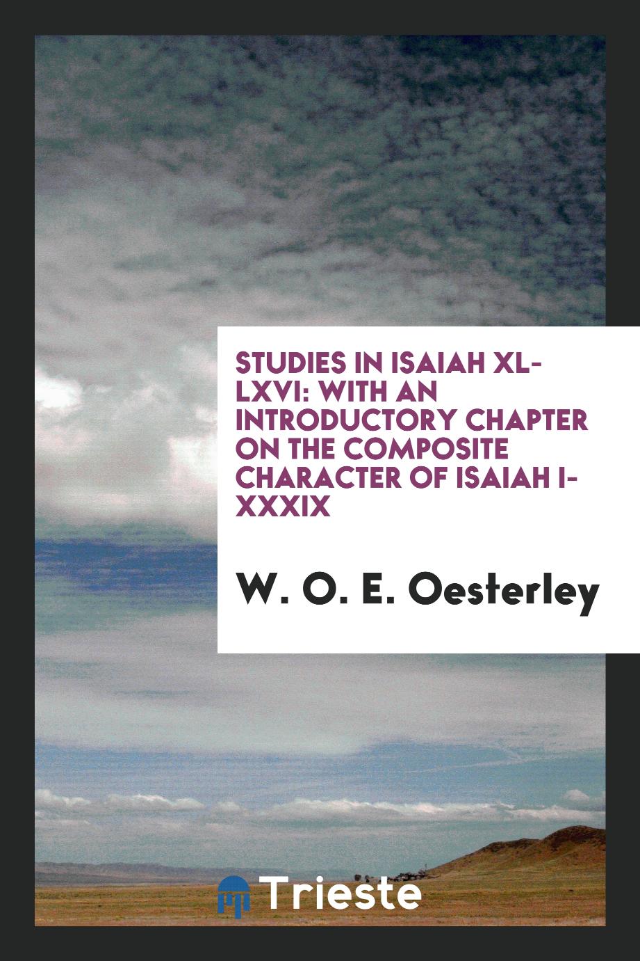 Studies in Isaiah XL-LXVI: with an introductory chapter on the composite character of Isaiah I-XXXIX