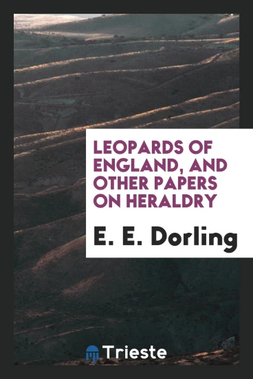 Leopards of England, and other papers on heraldry