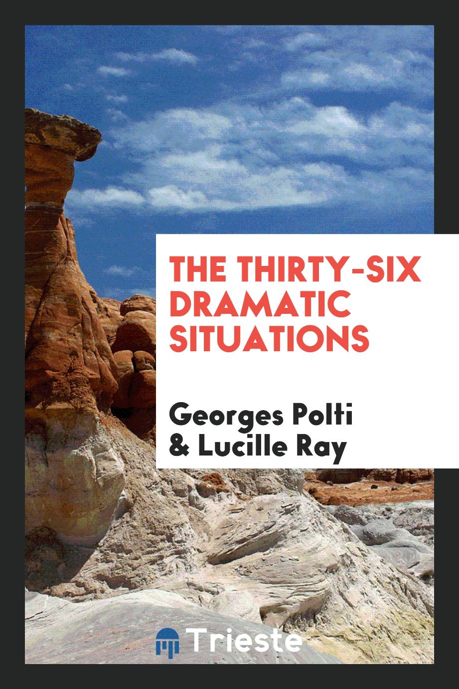 Georges Polti, Lucille Ray - The thirty-six dramatic situations