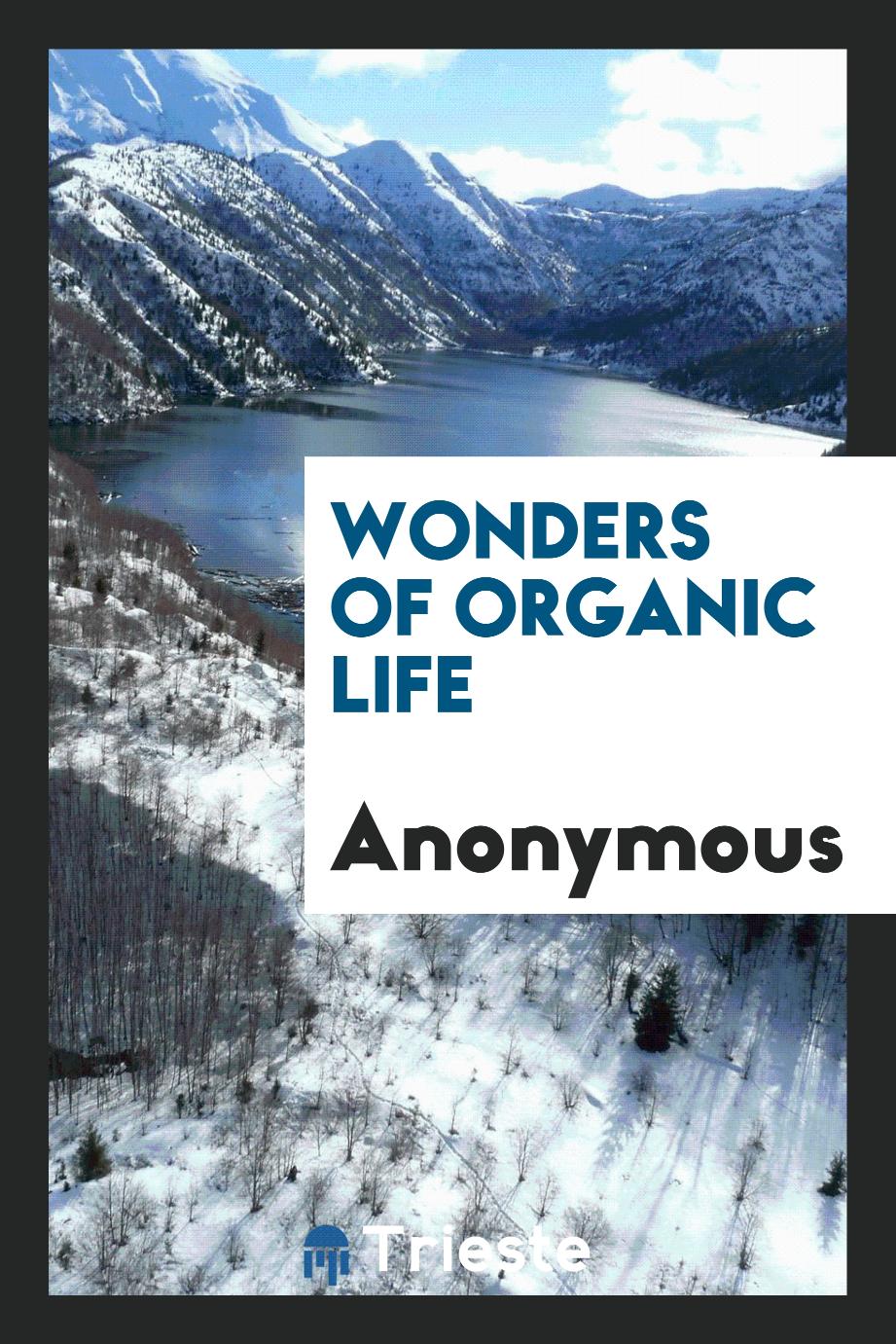 Wonders of organic life