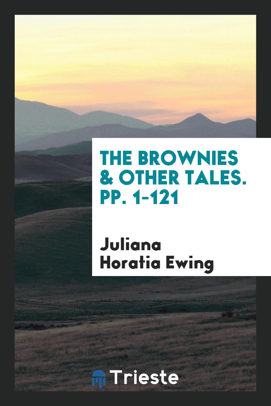 The Brownies & Other Tales. Pp. 1-121