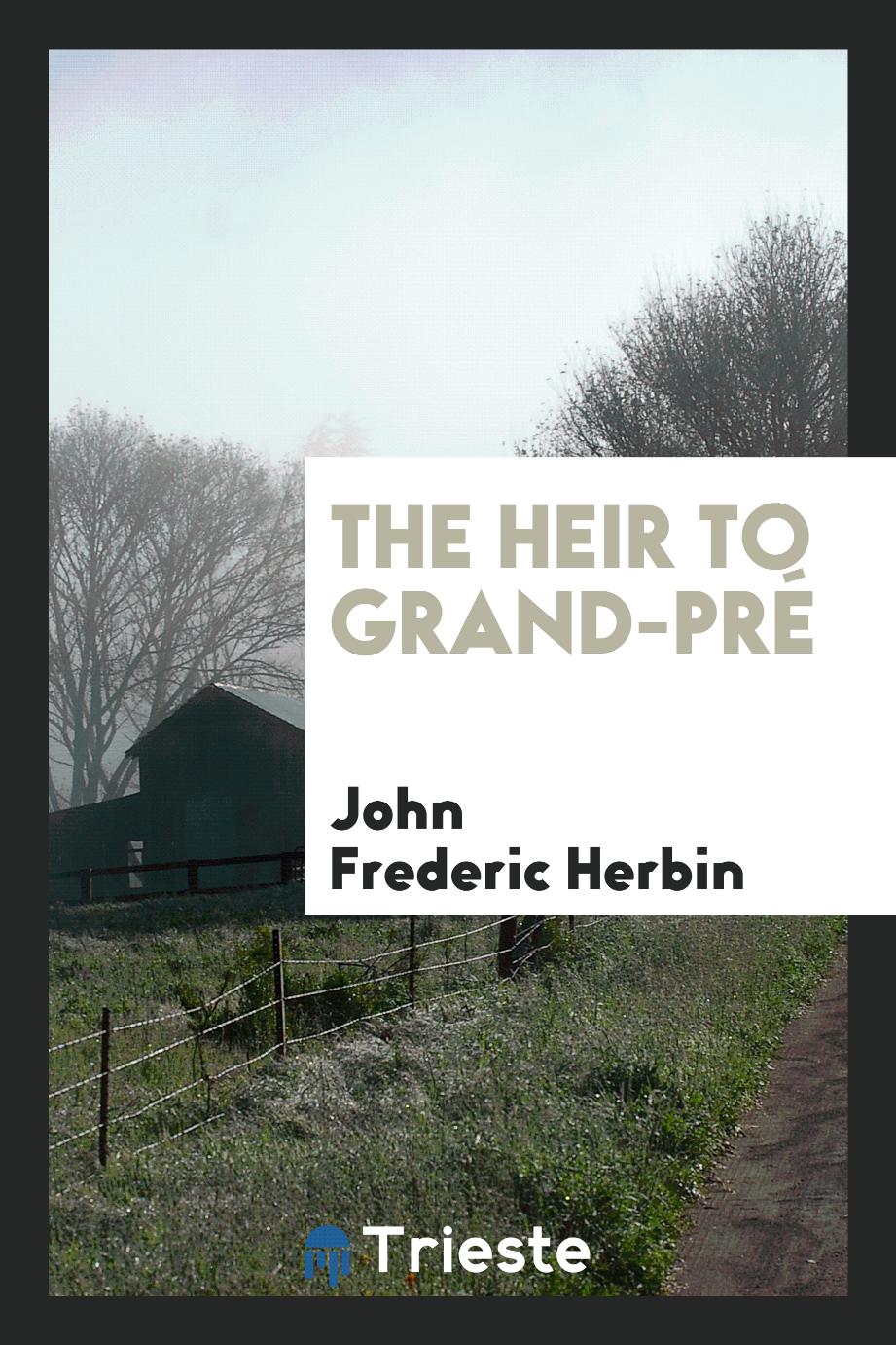 The Heir to Grand-Pré