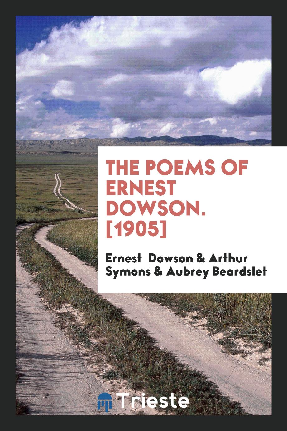 The Poems of Ernest Dowson. [1905]