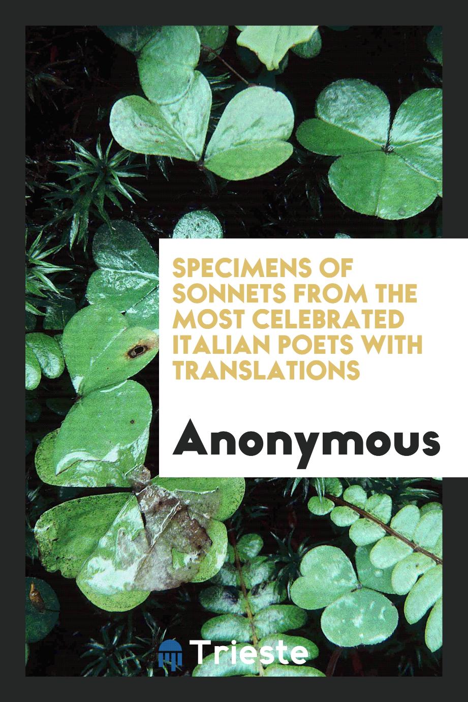 Specimens of Sonnets from the Most Celebrated Italian Poets with Translations