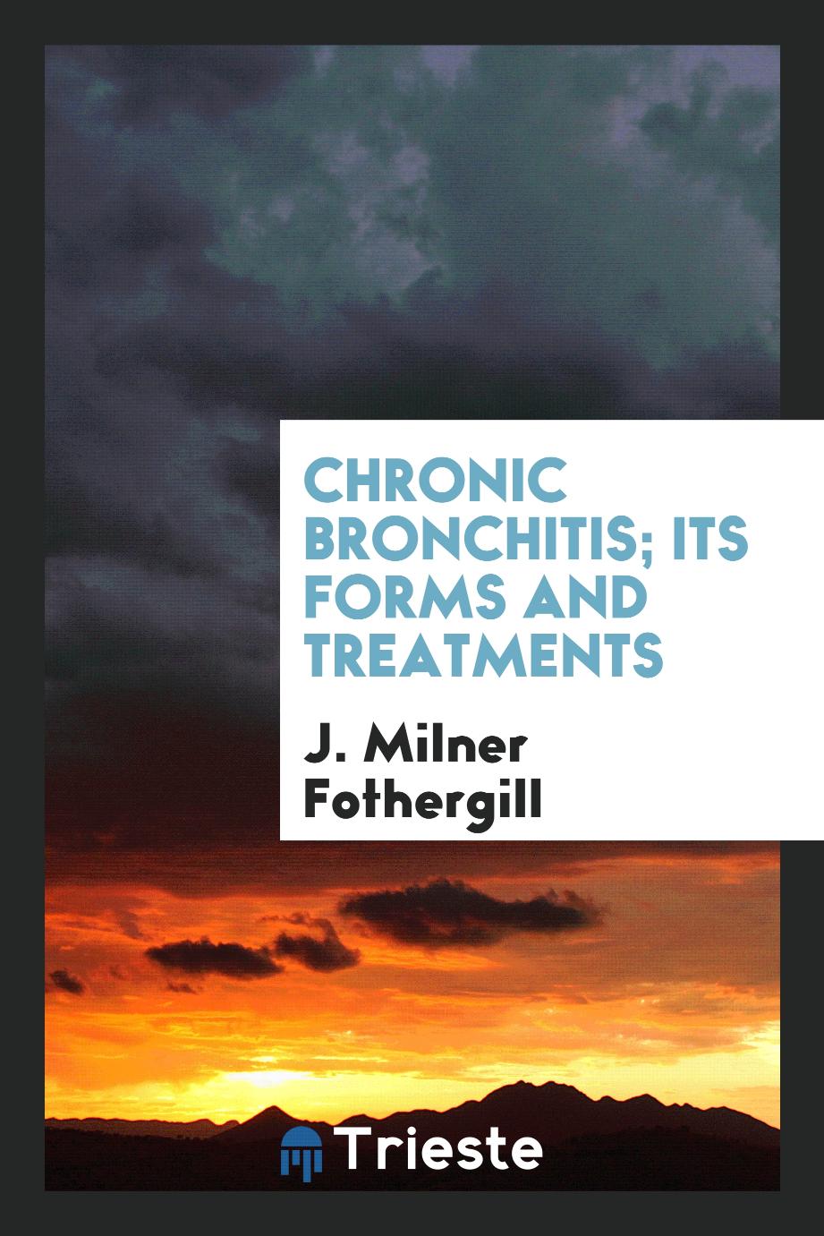 Chronic Bronchitis; Its Forms and Treatments