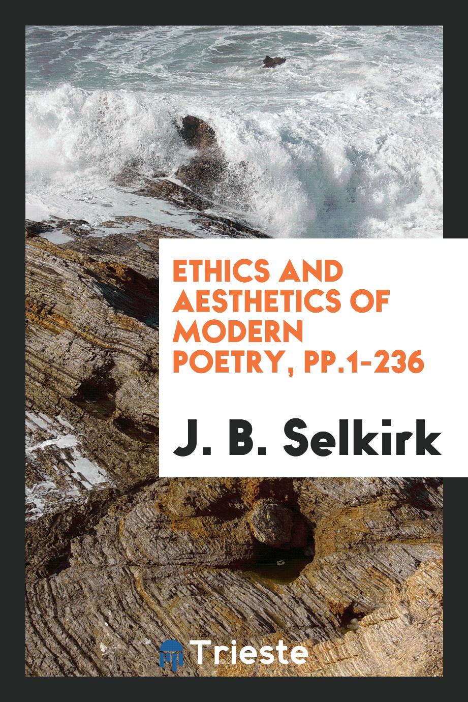 Ethics and Aesthetics of Modern Poetry, pp.1-236