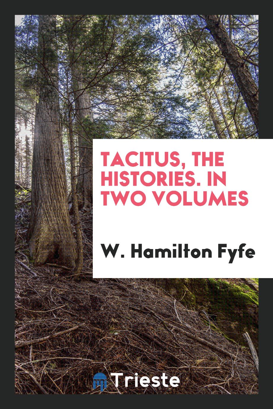 Tacitus, the histories. In two volumes