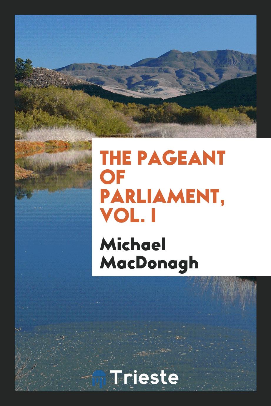 The pageant of Parliament, vol. I