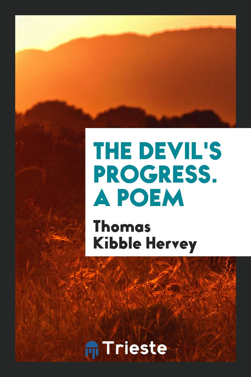 The Devil's progress. A poem