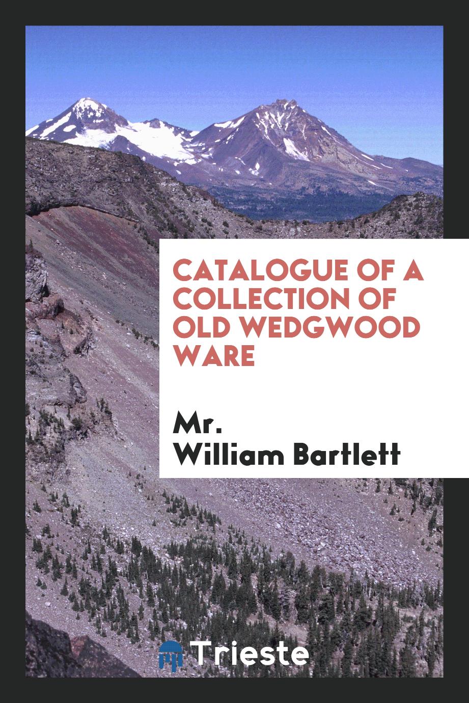 Catalogue of a Collection of Old Wedgwood Ware