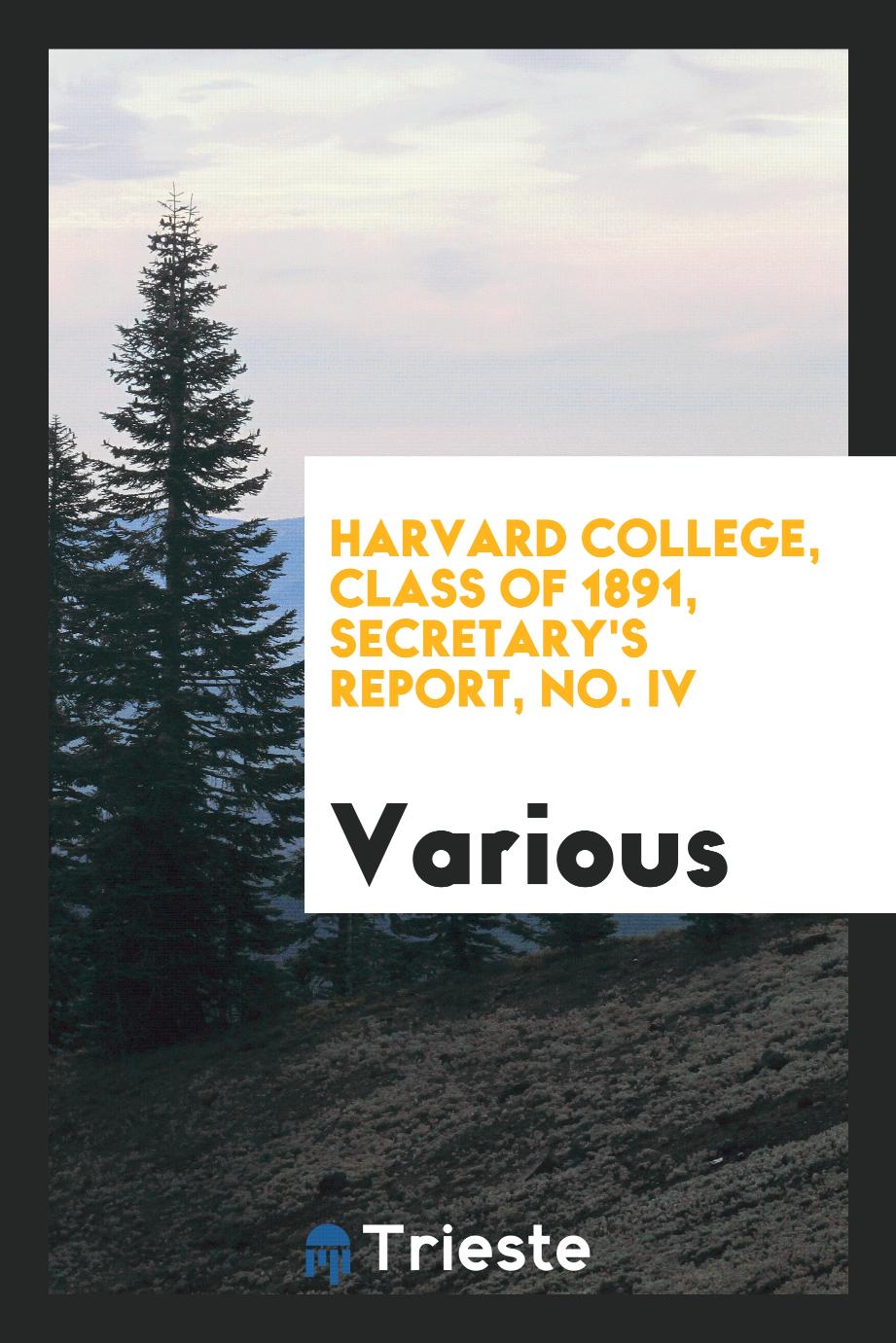 Harvard college, Class of 1891, Secretary's report, No. IV