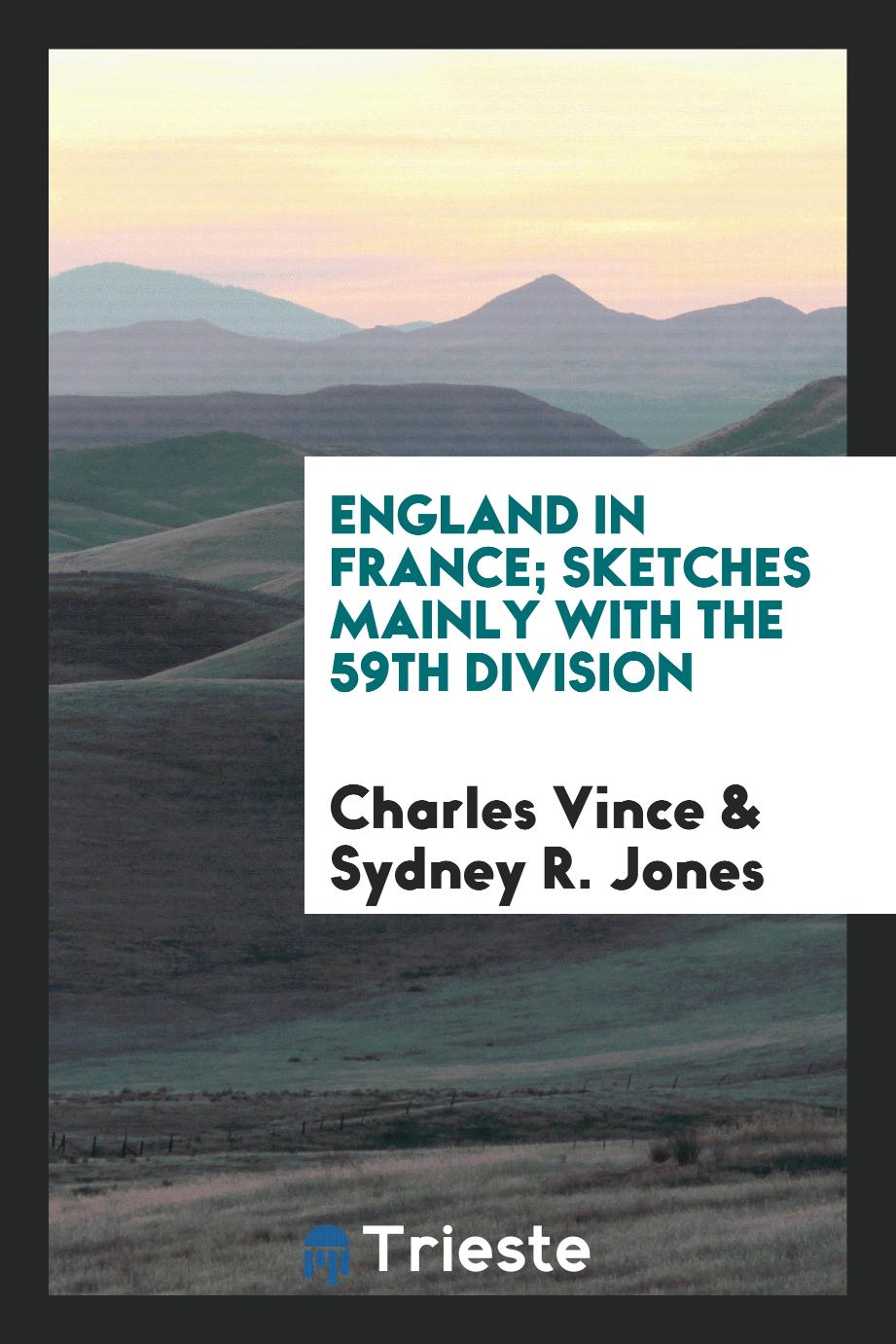 England in France; sketches mainly with the 59th division