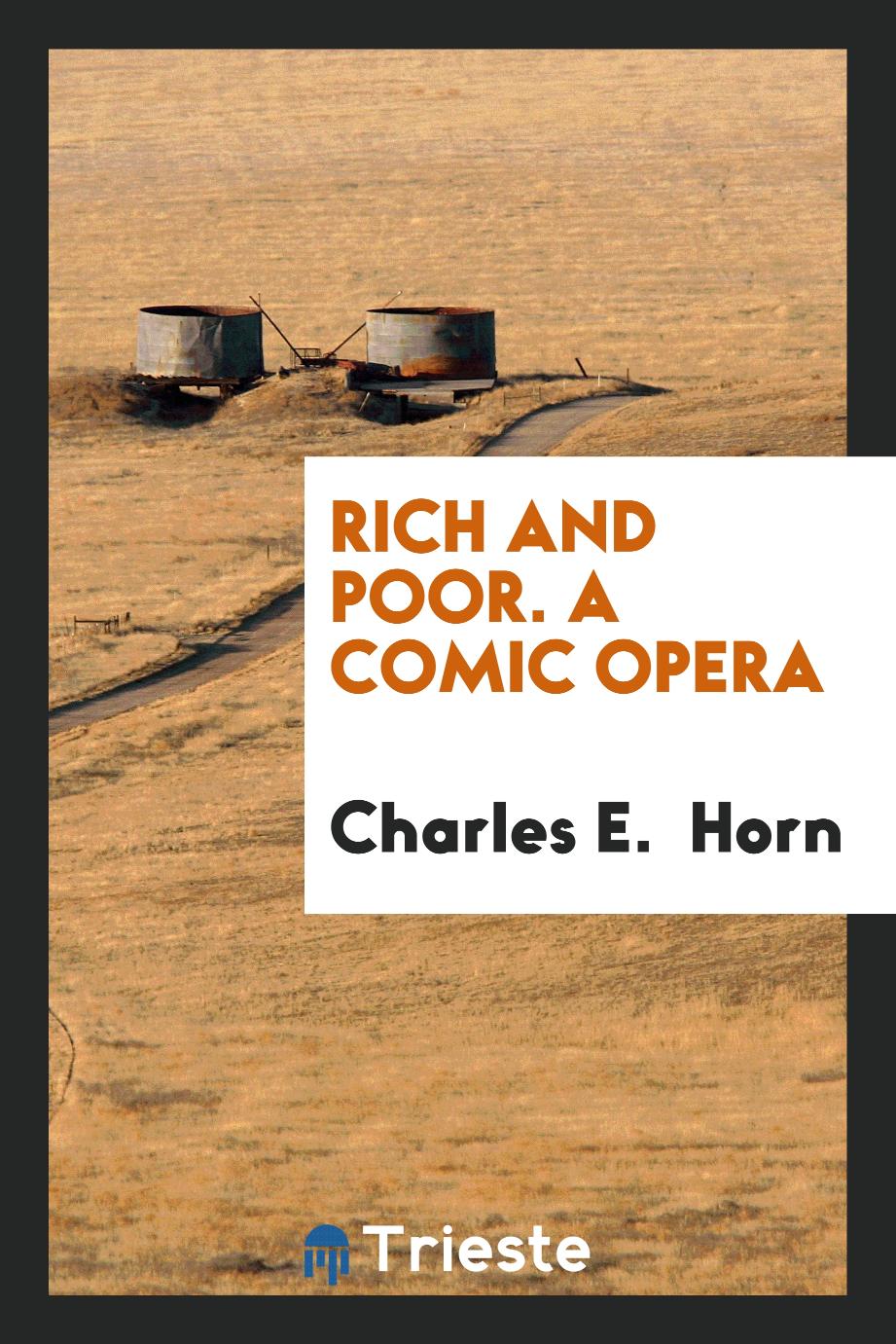 Rich and Poor. A Comic Opera
