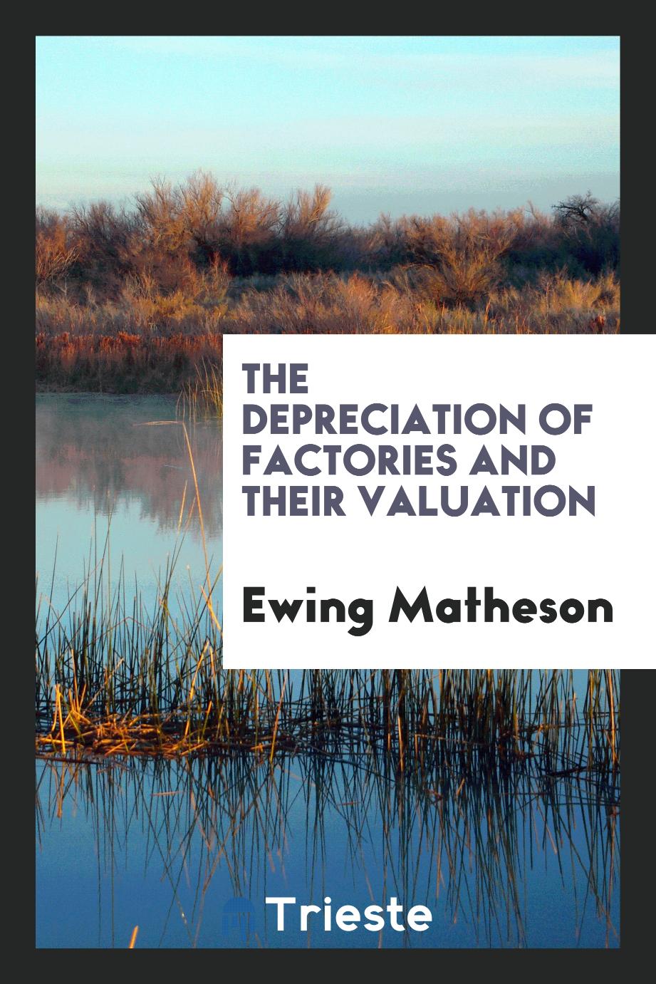 Ewing Matheson - The Depreciation of Factories and their Valuation