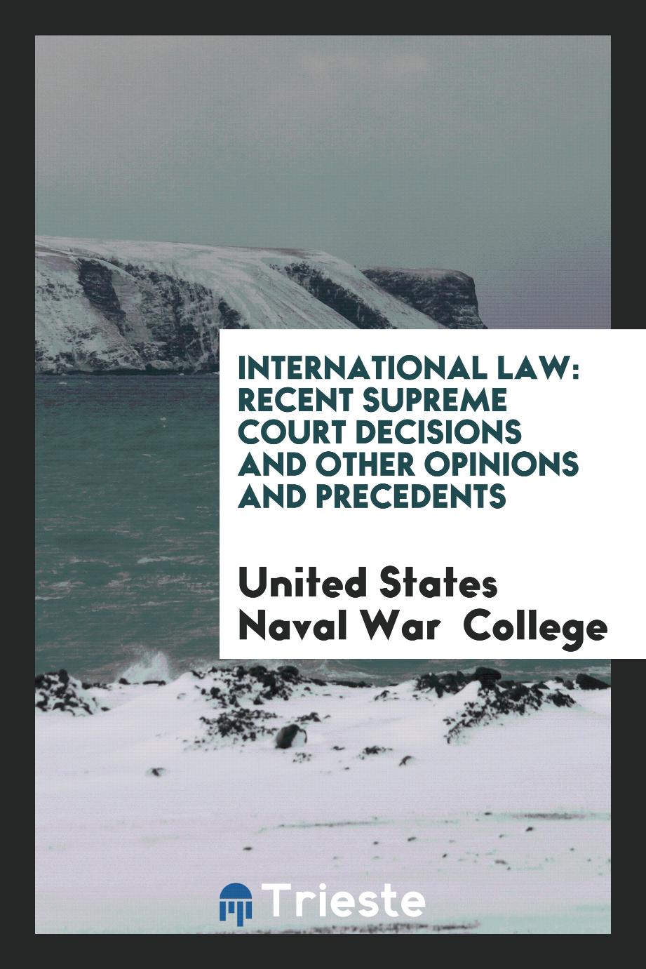 International Law: Recent Supreme Court Decisions and Other Opinions and Precedents