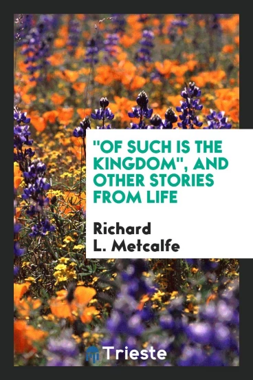 "Of Such is the Kingdom", and other stories from life