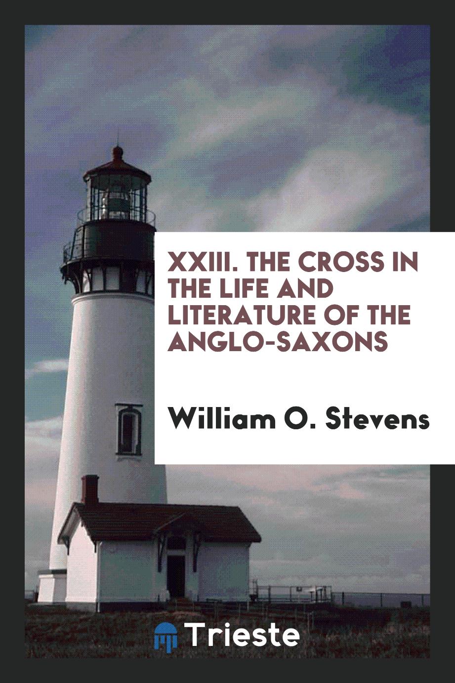 XXIII. The Cross in the Life and Literature of the Anglo-Saxons