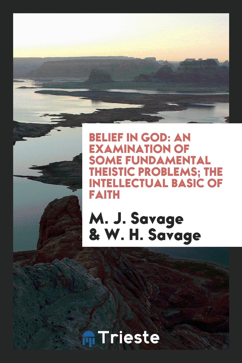 Belief in God: An Examination of Some Fundamental Theistic Problems; The Intellectual Basic of Faith
