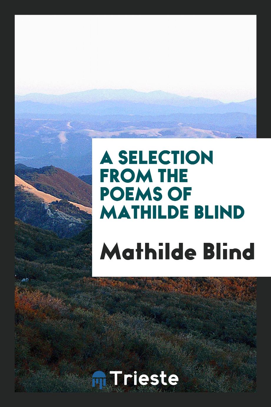 A selection from the poems of Mathilde Blind