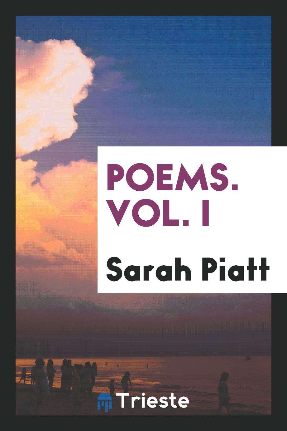 Sarah Piatt - Poems. Vol. I