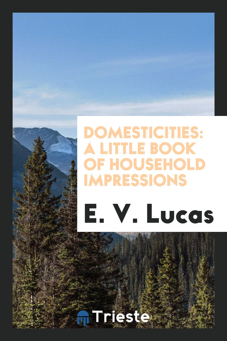 Domesticities: a little book of household impressions