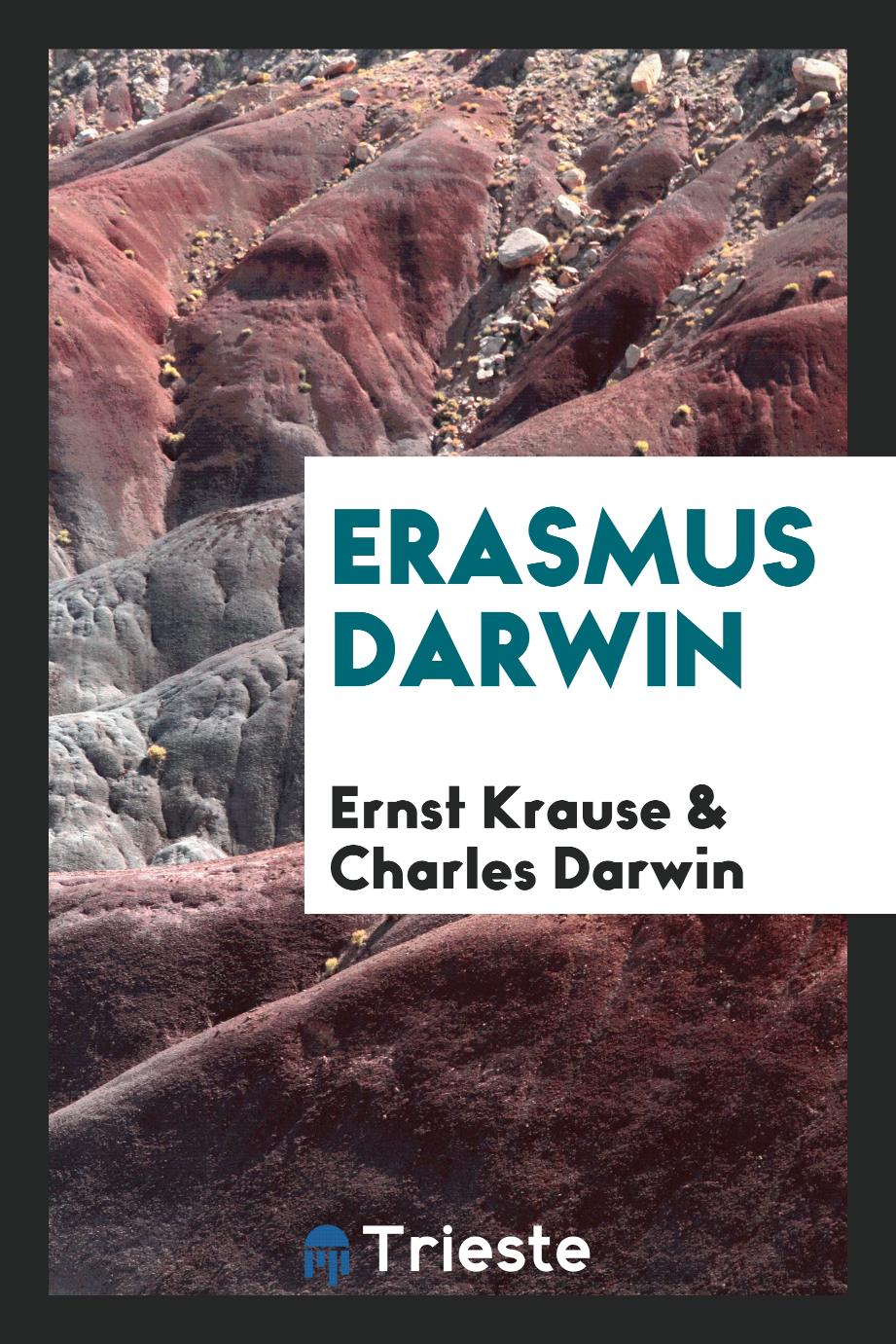 Ernst  Krause, Charles Darwin - Erasmus Darwin