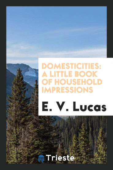 Domesticities: a little book of household impressions