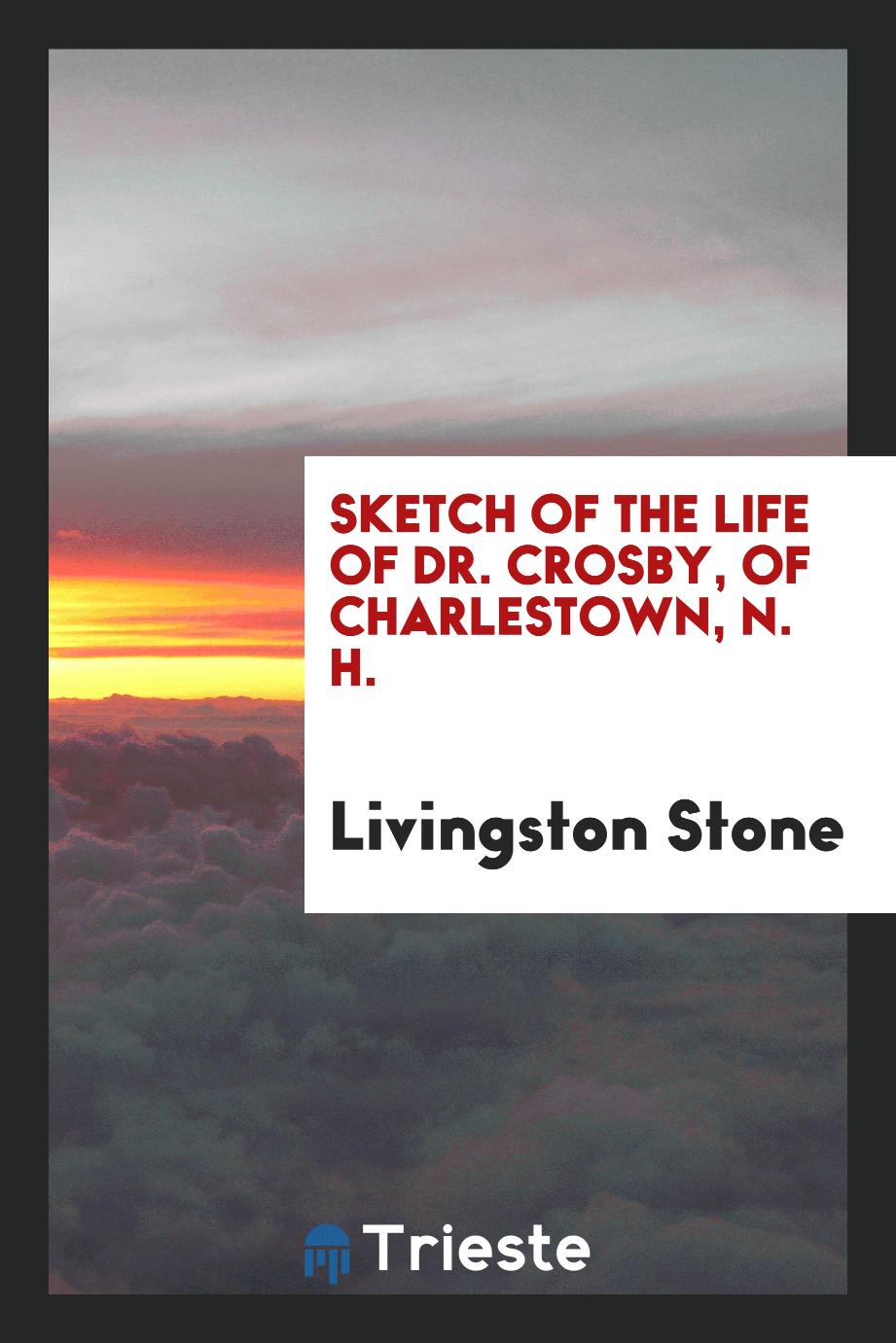 Sketch of the Life of Dr. Crosby, of Charlestown, N. H.