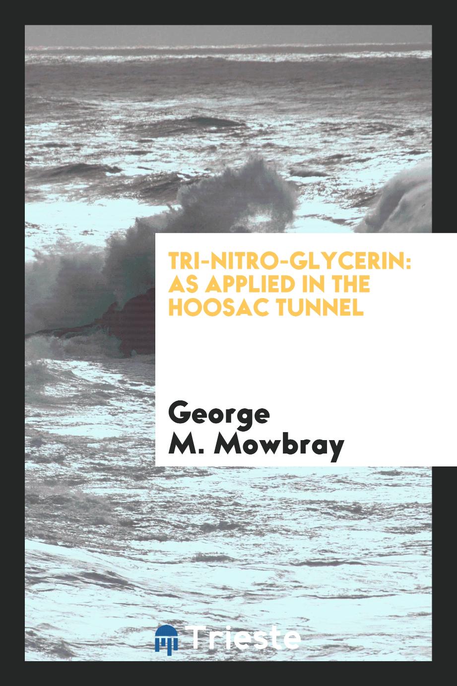 Tri-Nitro-Glycerin: As Applied in the Hoosac Tunnel