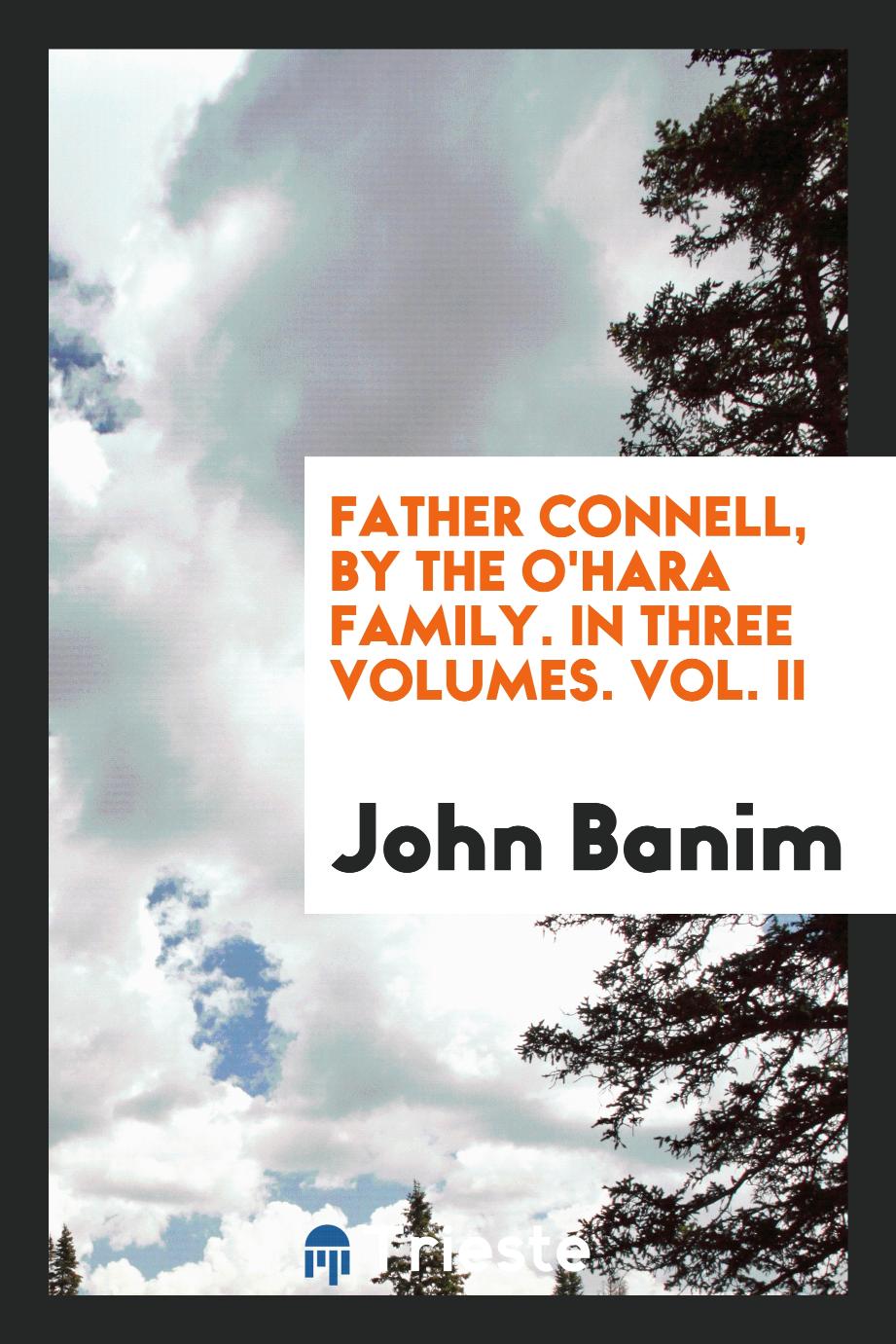 Father Connell, by the O'Hara Family. In Three Volumes. Vol. II