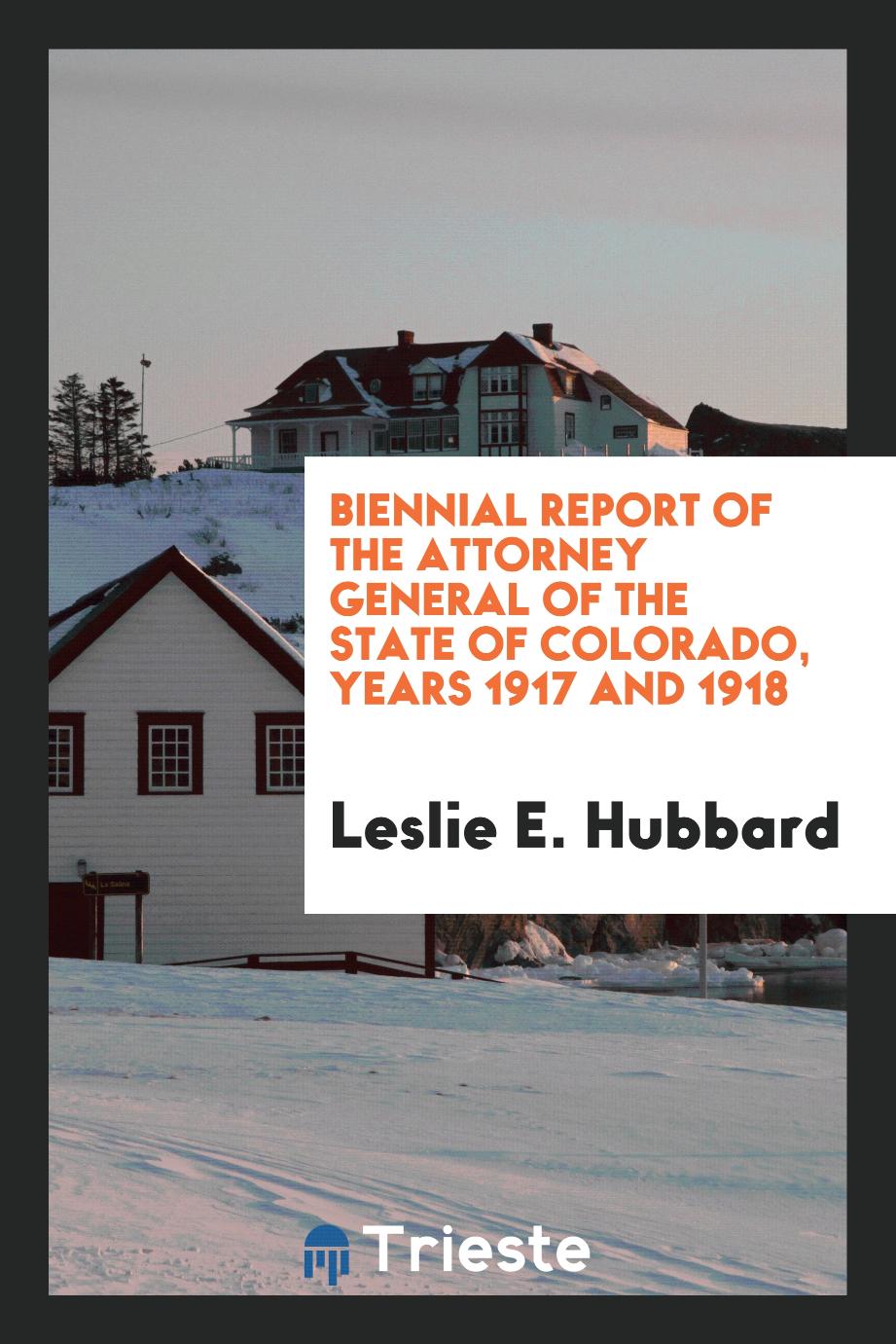 Biennial Report of the Attorney General of the State of Colorado, Years 1917 and 1918