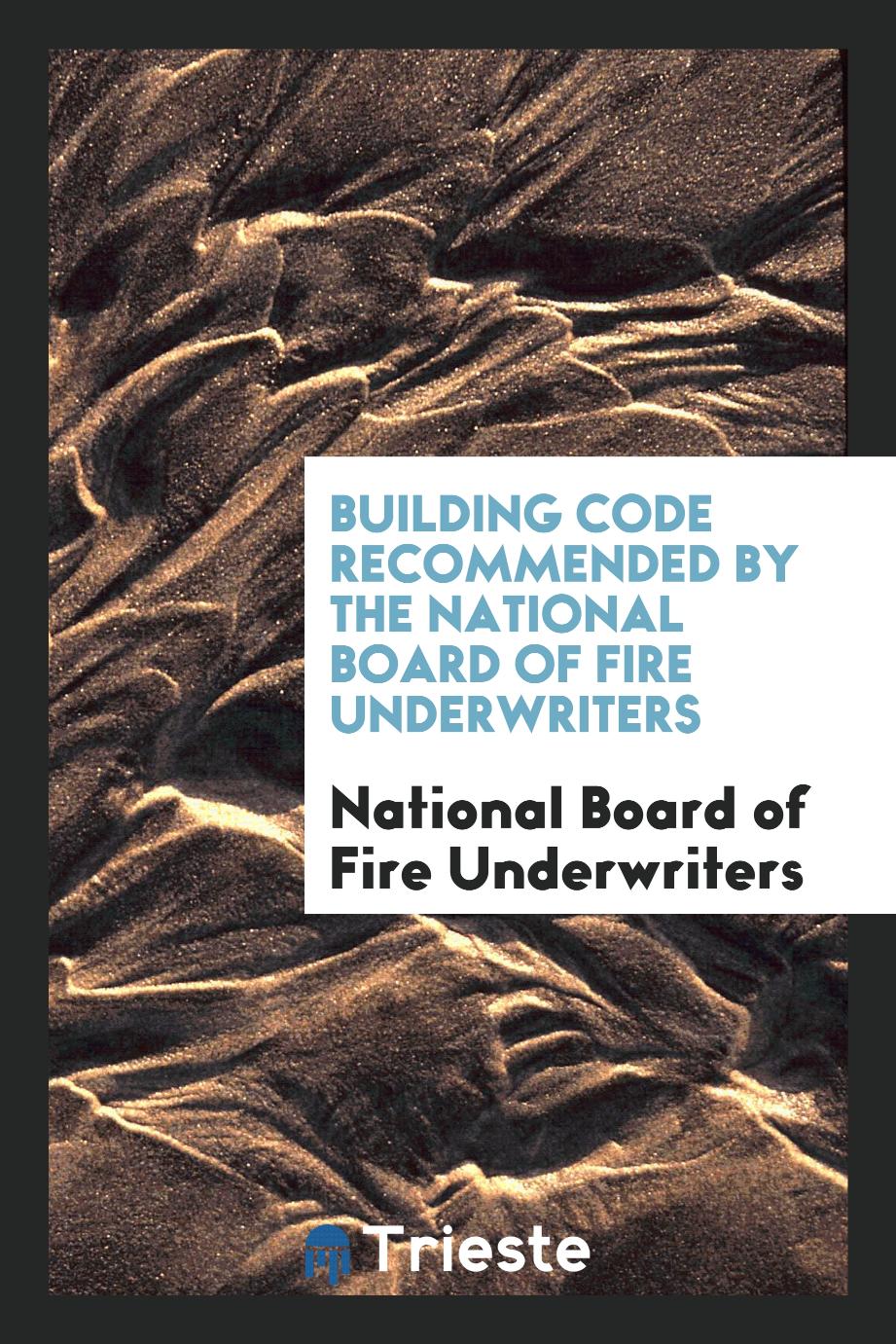 Building Code Recommended by the National Board of Fire Underwriters