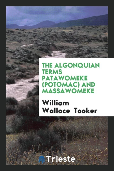 The Algonquian Terms Patawomeke (Potomac) and Massawomeke
