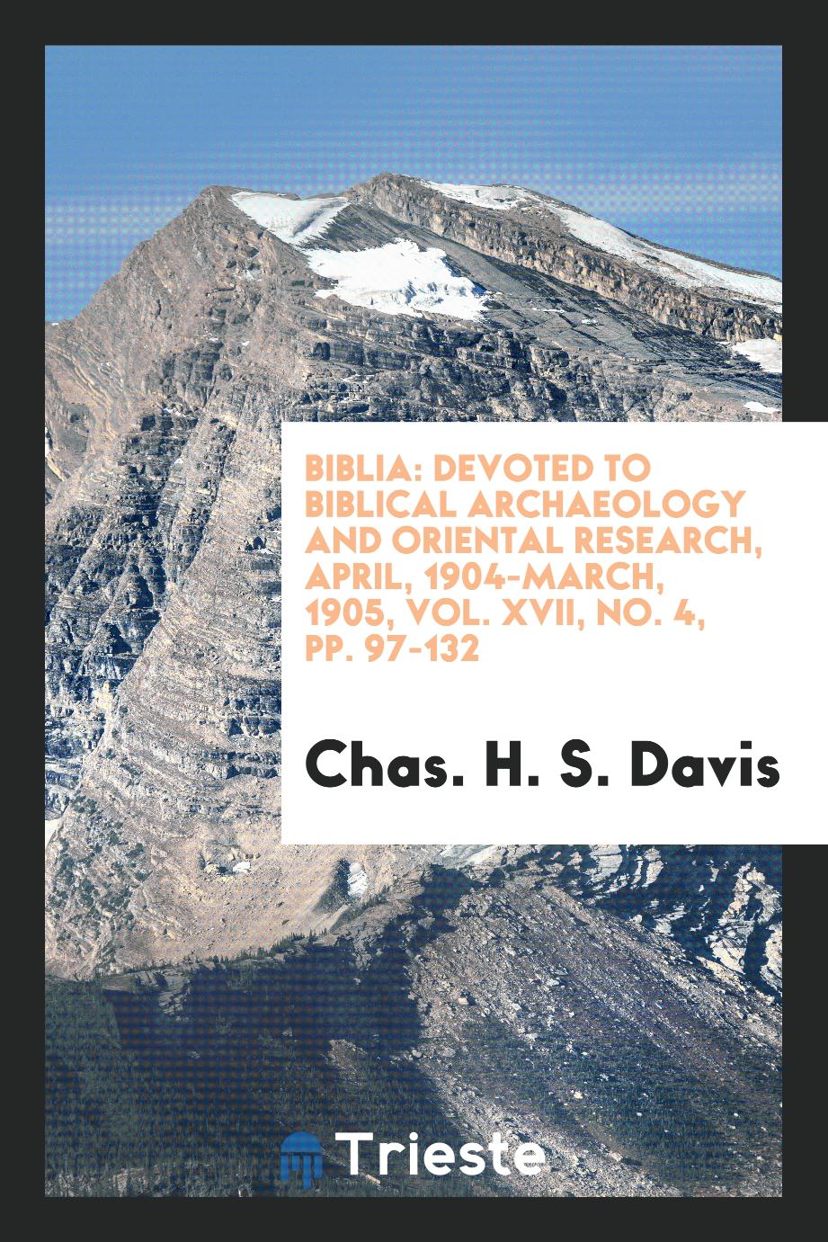 Biblia: devoted to biblical archaeology and oriental research, april, 1904-march, 1905, Vol. XVII, No. 4, pp. 97-132