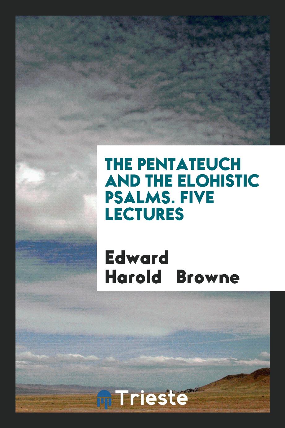 The Pentateuch and the Elohistic Psalms. Five Lectures
