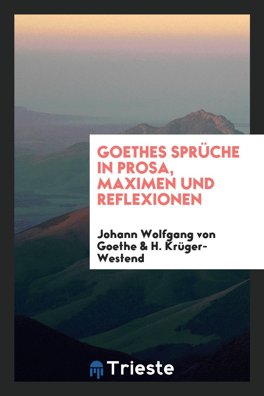 Goethes Sprüche in Prosa, Maximen und Reflexionen