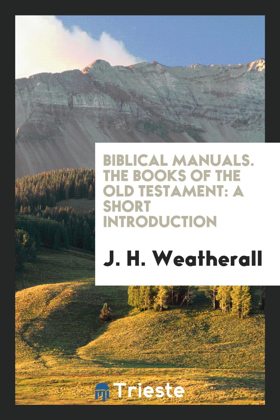Biblical Manuals. The Books of the Old Testament: A Short Introduction