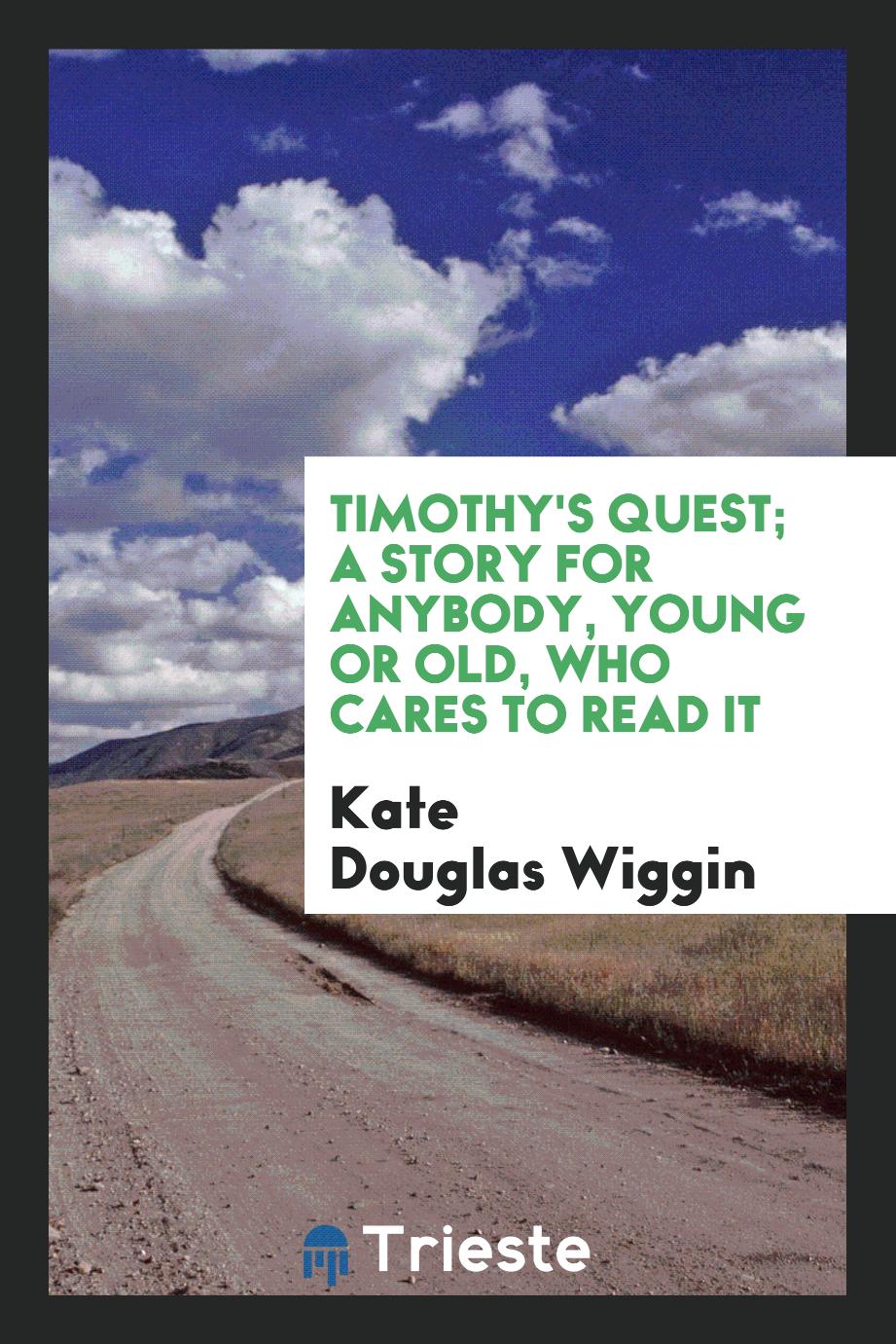 Timothy's quest; a story for anybody, young or old, who cares to read it