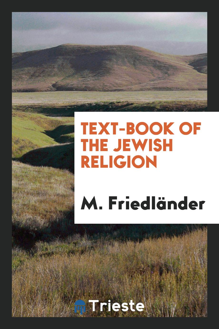 Text-book of the Jewish Religion