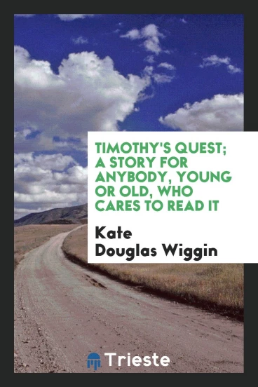 Timothy's quest; a story for anybody, young or old, who cares to read it
