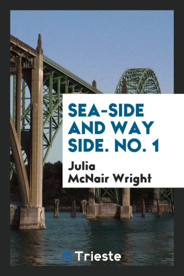 Sea-side and Way Side. No. 1