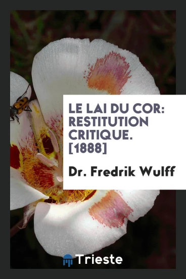 Le Lai du Cor: Restitution Critique. [1888]