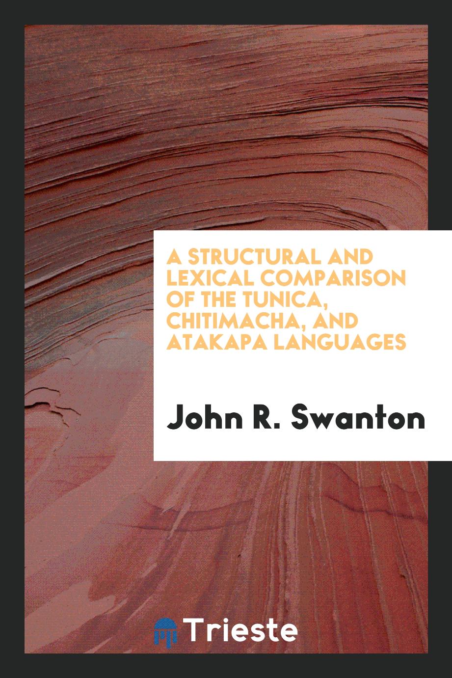 A Structural and Lexical Comparison of the Tunica, Chitimacha, and Atakapa languages
