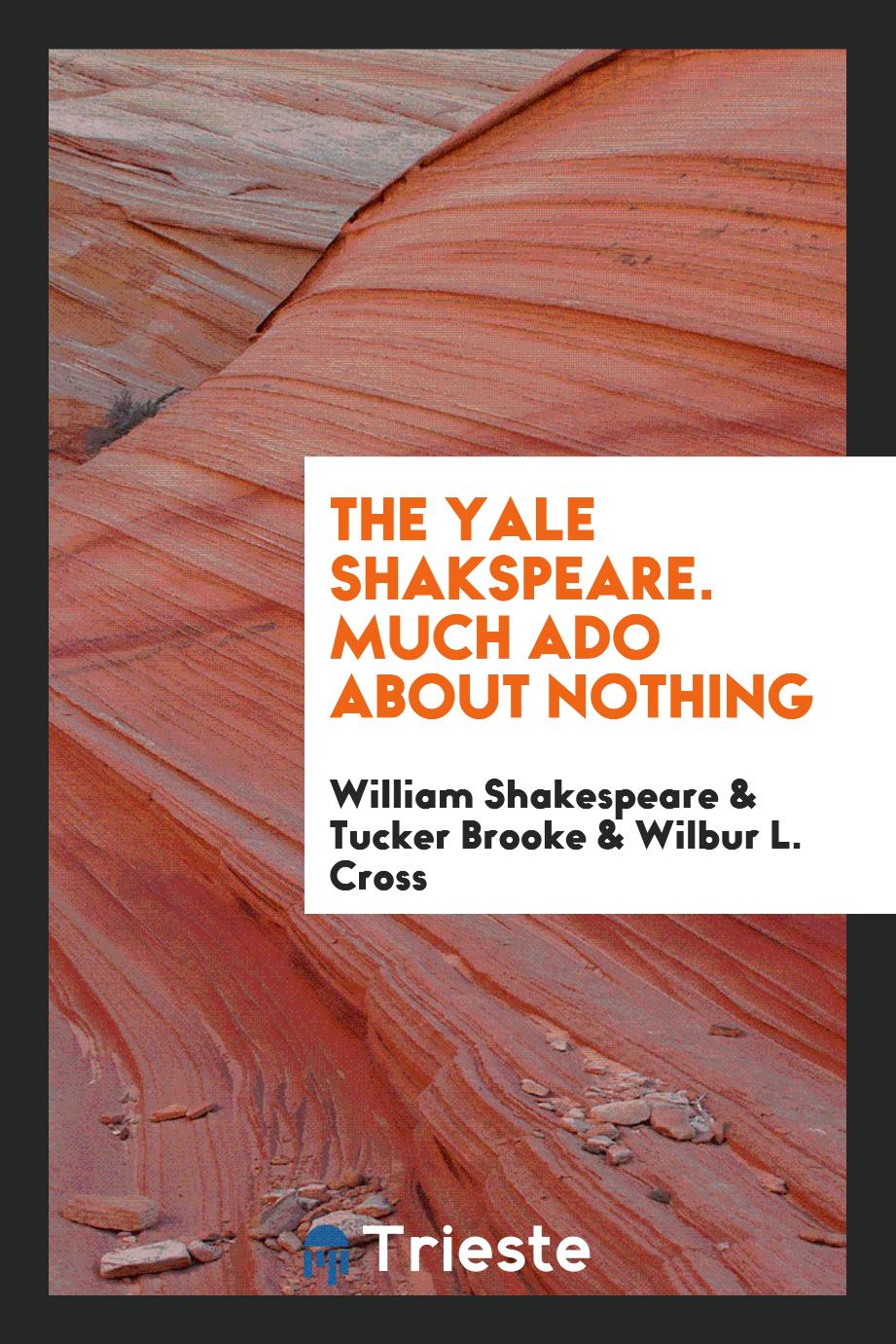 The Yale Shakspeare. Much ado about Nothing