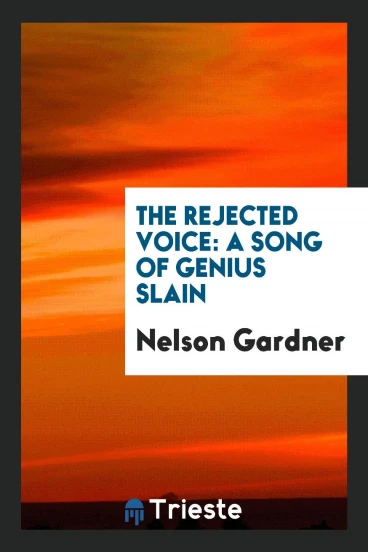 The Rejected Voice: A Song of Genius Slain
