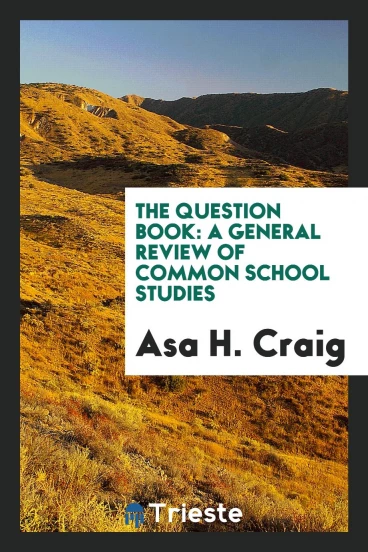 The question book: a general review of common school studies